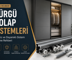 Sürgü Dolap Sistemleri Nedir? Sessiz ve Dayanıklı Sistem Seçme Rehberi